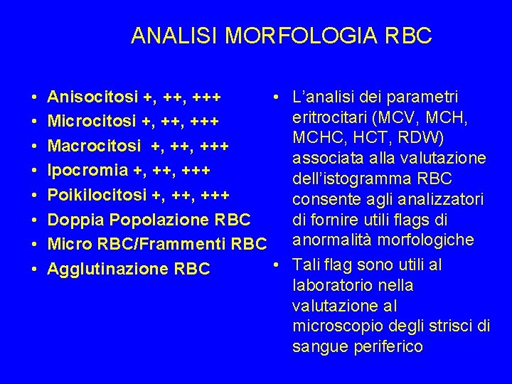 ANALISI MORFOLOGIA RBC • • Anisocitosi +, +++ • L’analisi dei parametri eritrocitari (MCV,