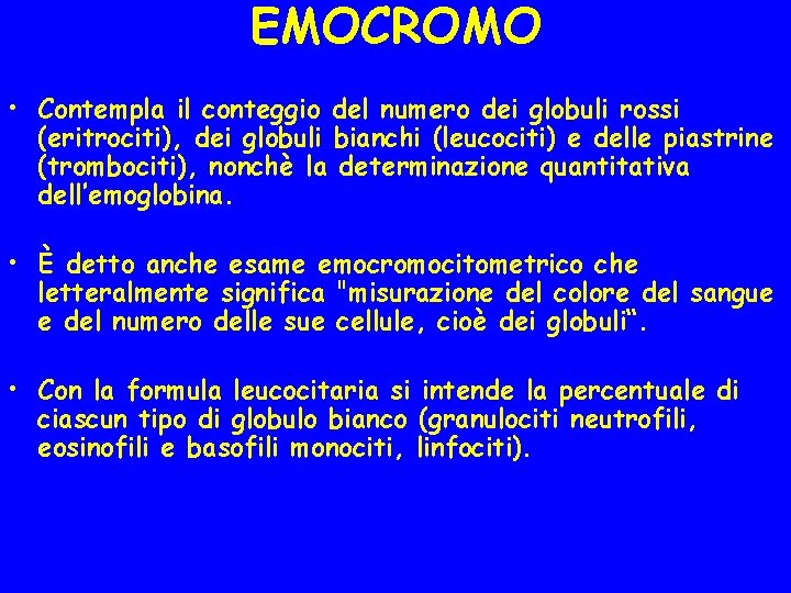 EMOCROMO • Contempla il conteggio del numero dei globuli rossi (eritrociti), dei globuli bianchi