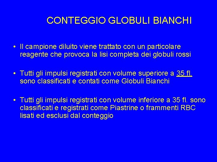 CONTEGGIO GLOBULI BIANCHI • Il campione diluito viene trattato con un particolare reagente che