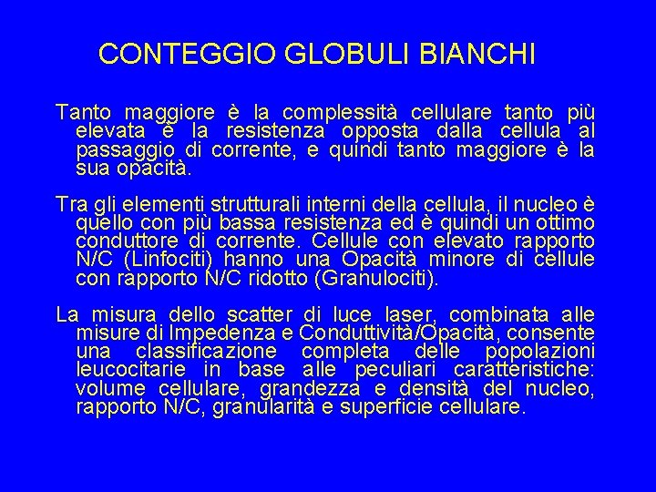 CONTEGGIO GLOBULI BIANCHI Tanto maggiore è la complessità cellulare tanto più elevata è la