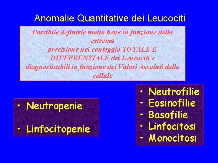 Anomalie Quantitative dei Leucociti Possibile definirle molto bene in funzione della estrema precisione nel