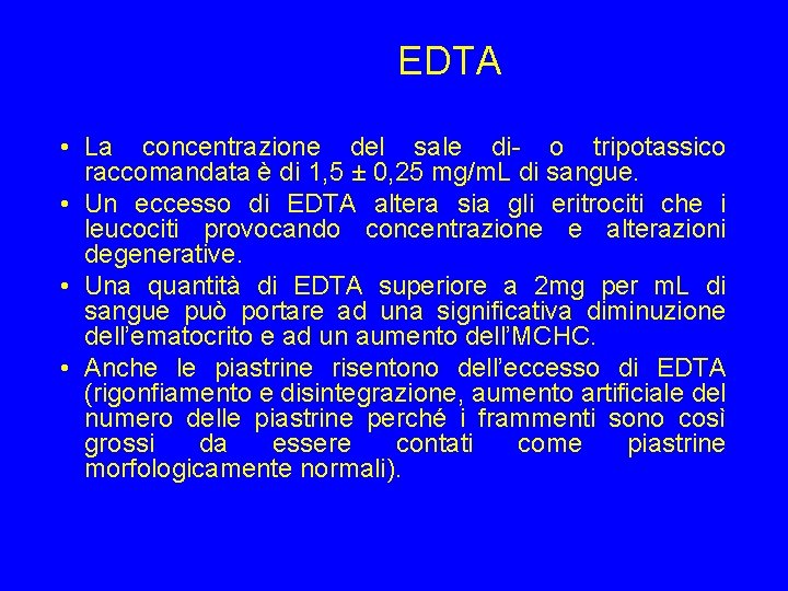 EDTA • La concentrazione del sale di- o tripotassico raccomandata è di 1, 5