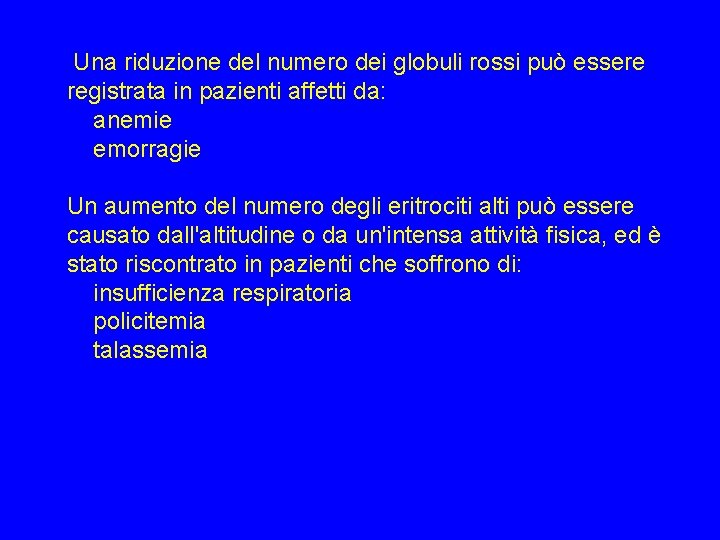  Una riduzione del numero dei globuli rossi può essere registrata in pazienti affetti