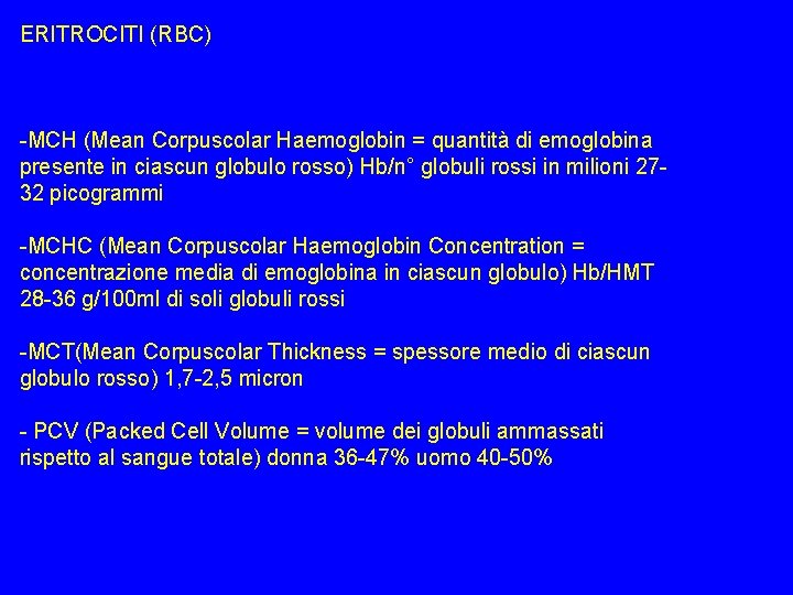 ERITROCITI (RBC) -MCH (Mean Corpuscolar Haemoglobin = quantità di emoglobina presente in ciascun globulo