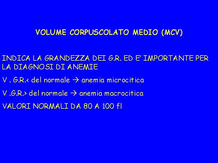 VOLUME CORPUSCOLATO MEDIO (MCV) INDICA LA GRANDEZZA DEI G. R. ED E’ IMPORTANTE PER