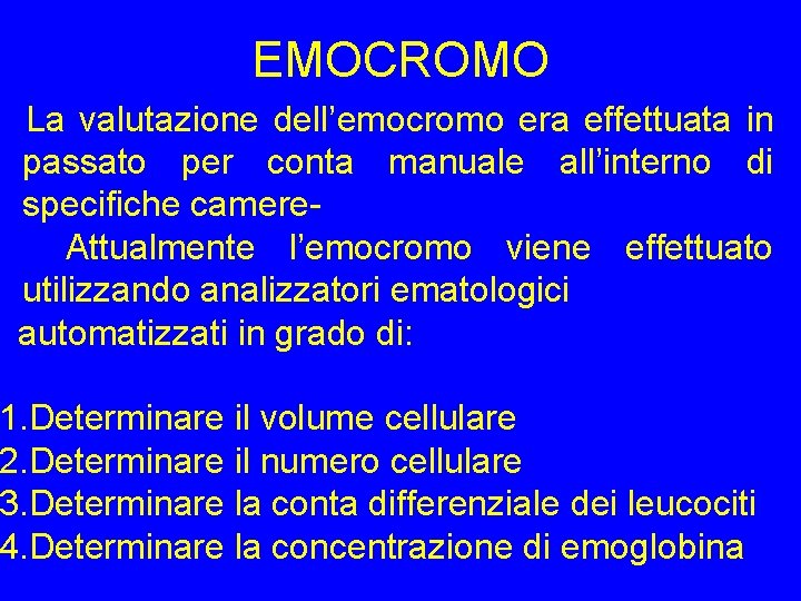 EMOCROMO La valutazione dell’emocromo era effettuata in passato per conta manuale all’interno di specifiche