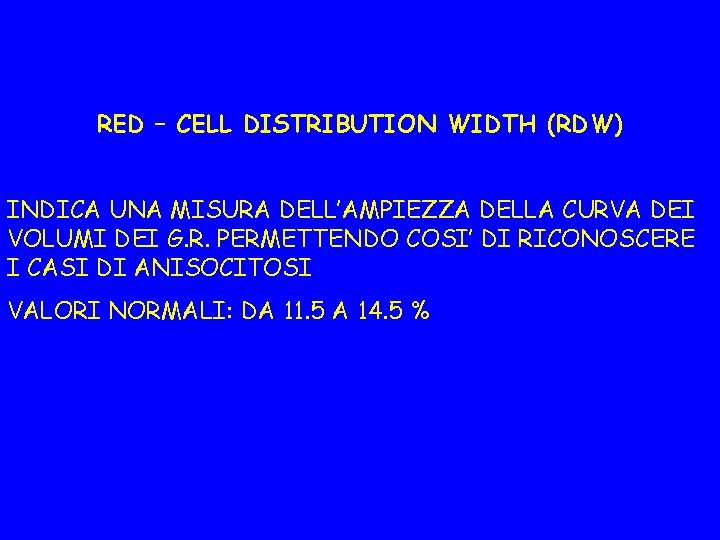 RED – CELL DISTRIBUTION WIDTH (RDW) INDICA UNA MISURA DELL’AMPIEZZA DELLA CURVA DEI VOLUMI