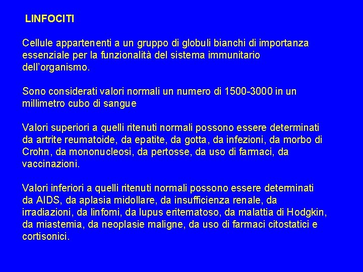  LINFOCITI Cellule appartenenti a un gruppo di globuli bianchi di importanza essenziale per