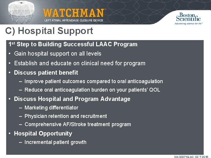 C) Hospital Support 1 st Step to Building Successful LAAC Program • Gain hospital