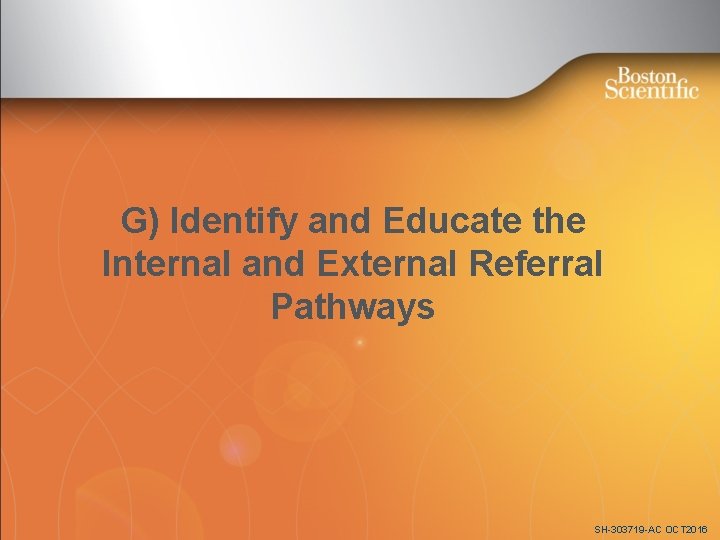 G) Identify and Educate the Internal and External Referral Pathways SH-303719 -AC OCT 2016