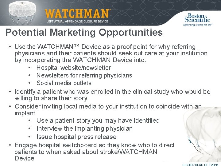 Potential Marketing Opportunities • Use the WATCHMAN™ Device as a proof point for why