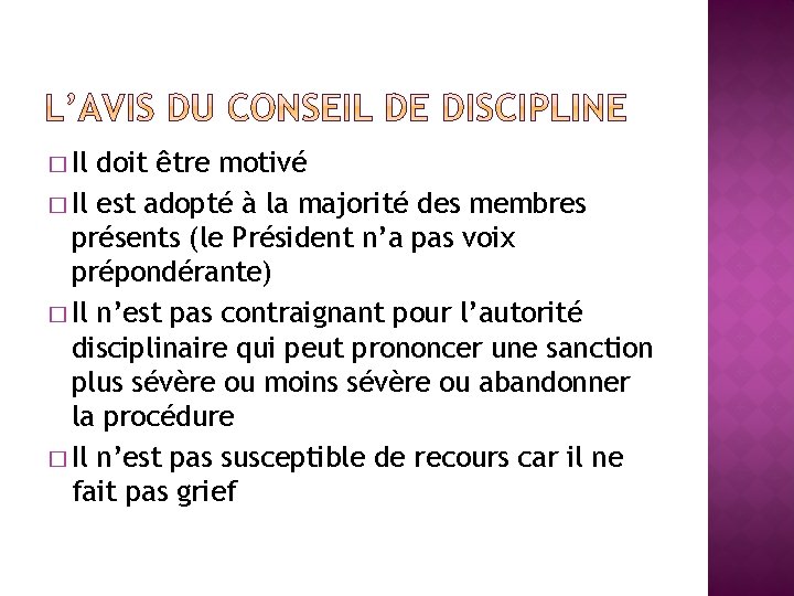 � Il doit être motivé � Il est adopté à la majorité des membres