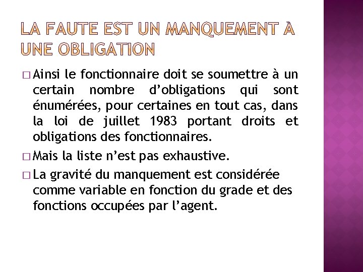 � Ainsi le fonctionnaire doit se soumettre à un certain nombre d’obligations qui sont