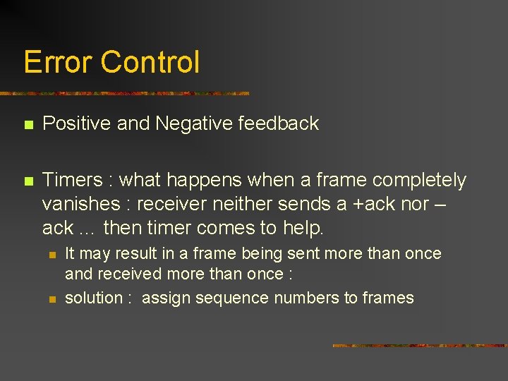 Error Control n Positive and Negative feedback n Timers : what happens when a