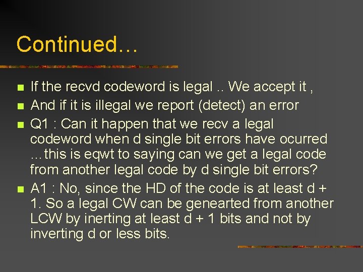 Continued… n n If the recvd codeword is legal. . We accept it ,