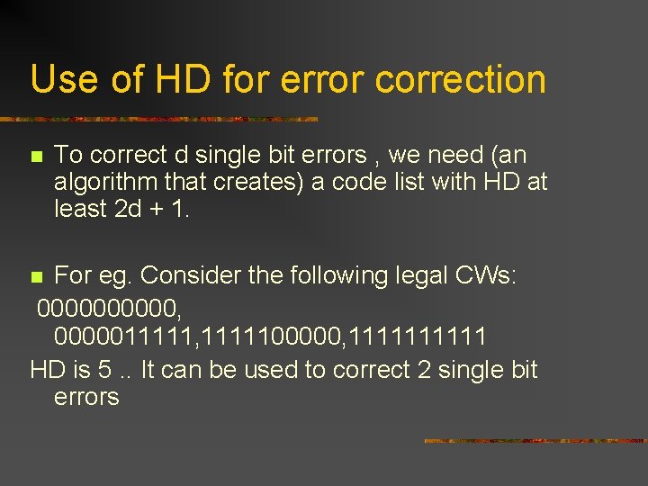 Use of HD for error correction n To correct d single bit errors ,