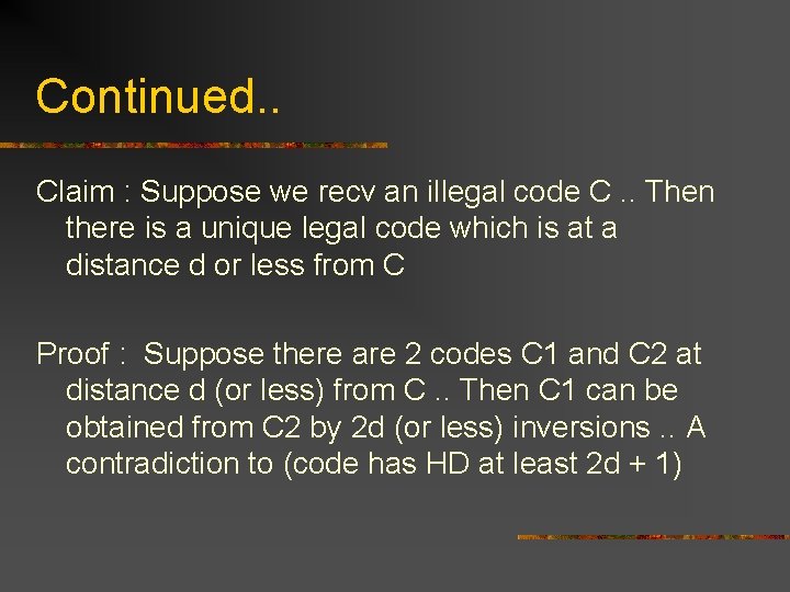 Continued. . Claim : Suppose we recv an illegal code C. . Then there