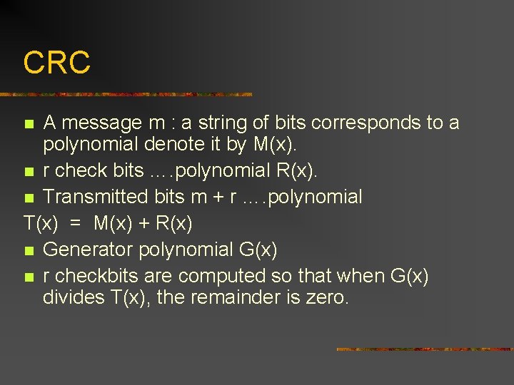 CRC A message m : a string of bits corresponds to a polynomial denote CRC A message m : a string of bits corresponds to a polynomial denote