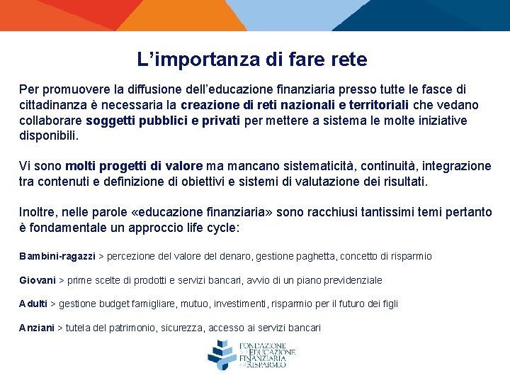 L’importanza di fare rete Per promuovere la diffusione dell’educazione finanziaria presso tutte le fasce