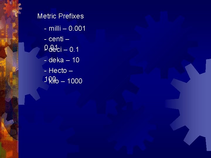 Metric Prefixes - milli – 0. 001 - centi – 0. 01 - deci