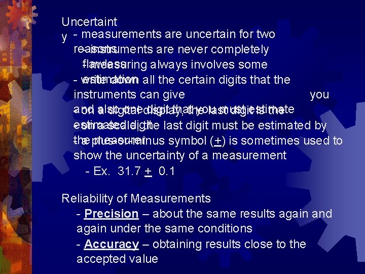 Uncertaint y - measurements are uncertain for two reasons: - instruments are never completely