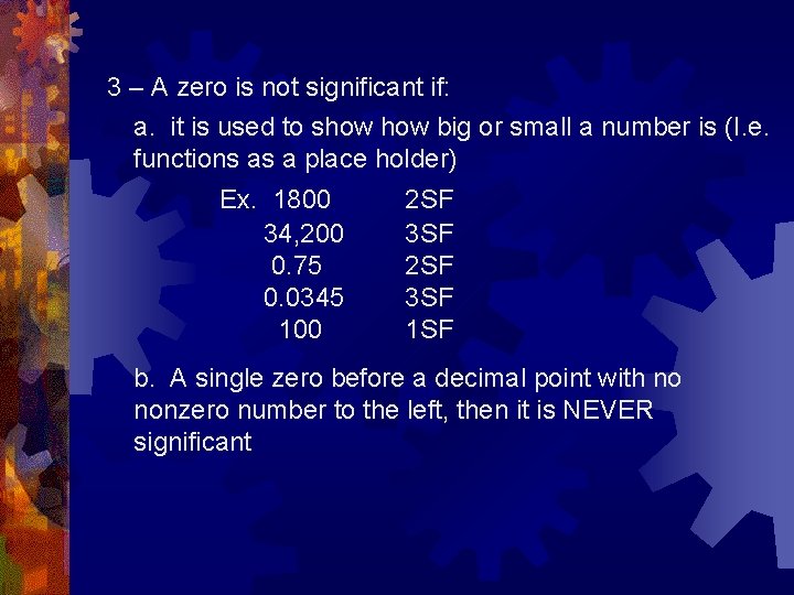 3 – A zero is not significant if: a. it is used to show