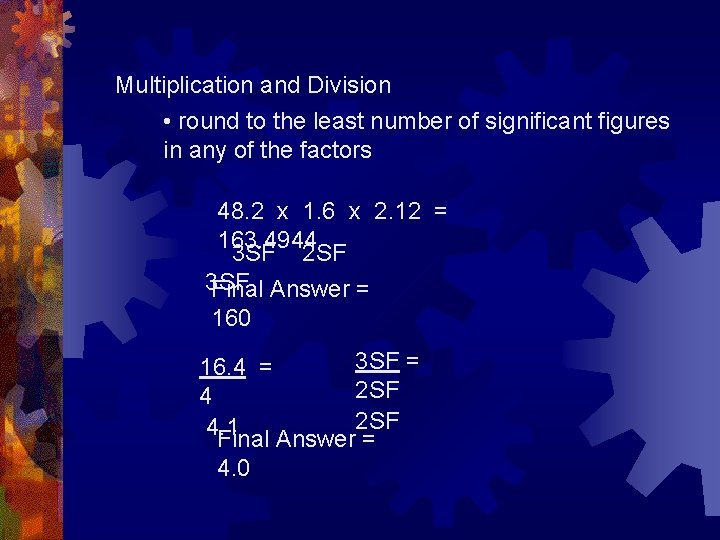 Multiplication and Division • round to the least number of significant figures in any