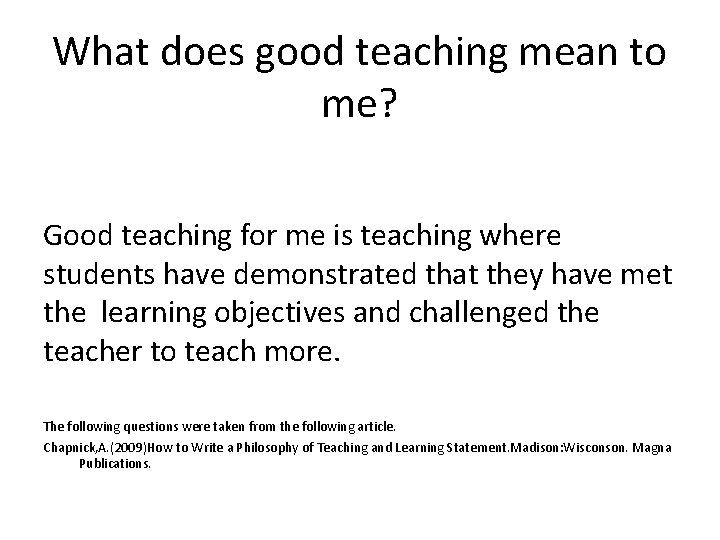 What does good teaching mean to me? Good teaching for me is teaching where