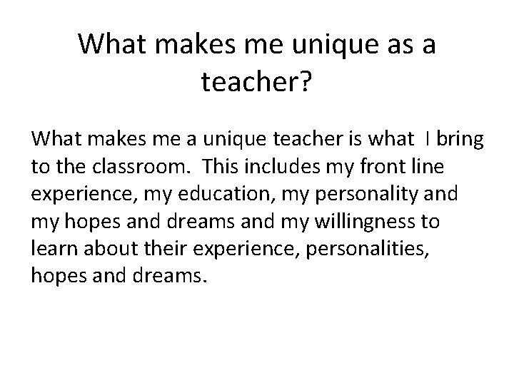 What makes me unique as a teacher? What makes me a unique teacher is