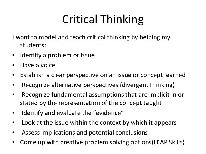 Critical Thinking I want to model and teach critical thinking by helping my students: