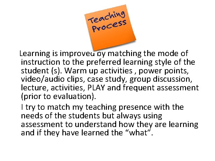 Learning is improved by matching the mode of instruction to the preferred learning style