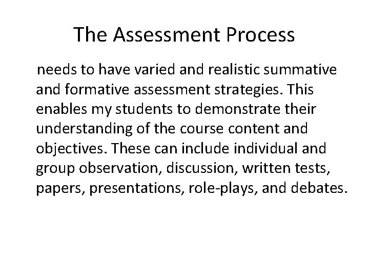 The Assessment Process needs to have varied and realistic summative and formative assessment strategies.