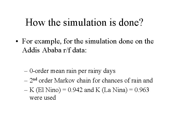 How the simulation is done? • For example, for the simulation done on the