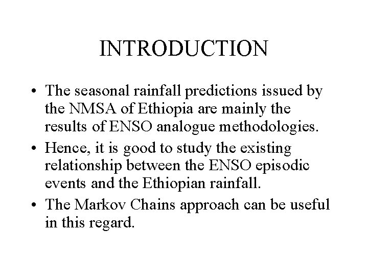 INTRODUCTION • The seasonal rainfall predictions issued by the NMSA of Ethiopia are mainly