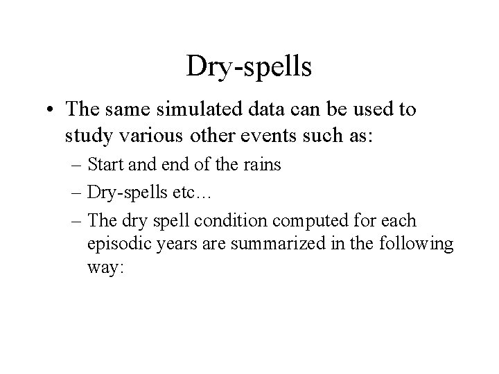 Dry-spells • The same simulated data can be used to study various other events