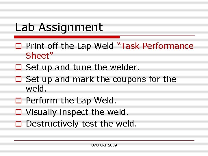 Lab Assignment o Print off the Lap Weld “Task Performance Sheet” o Set up