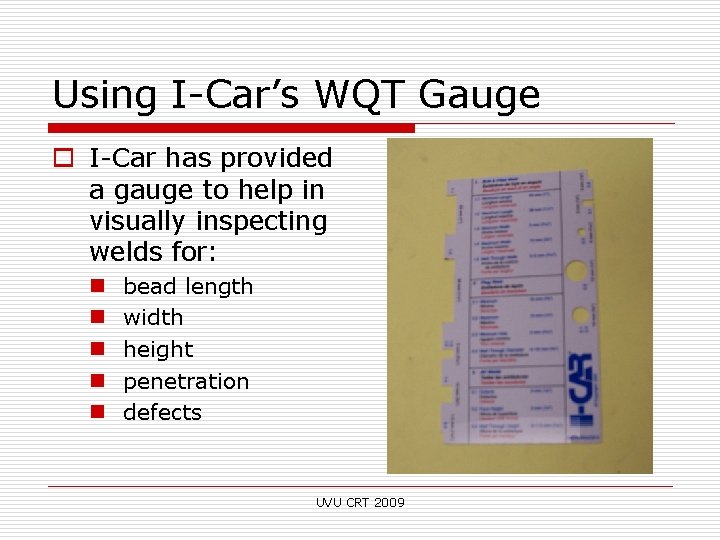 Using I-Car’s WQT Gauge o I-Car has provided a gauge to help in visually