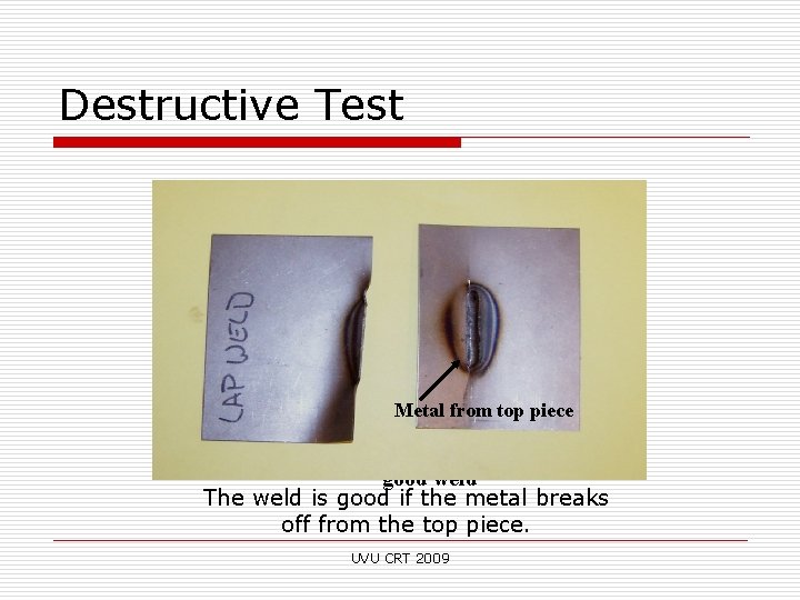 Destructive Test Metal from top piece Notice the torn section – This is a