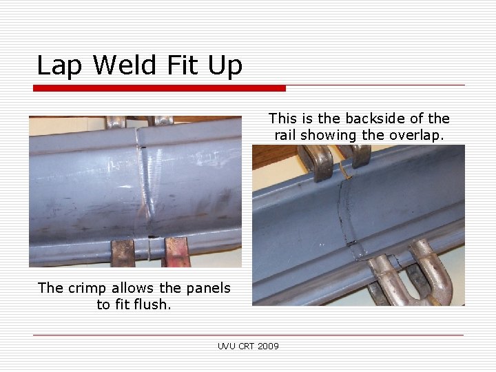 Lap Weld Fit Up This is the backside of the rail showing the overlap.