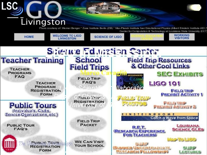 LIGO in Mississippi Marco Cavaglià LIGO Scientific Collaboration Dept. of Physics and Astronomy University