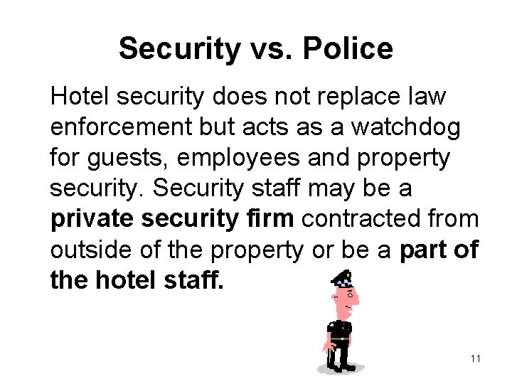 Security vs. Police Hotel security does not replace law enforcement but acts as a