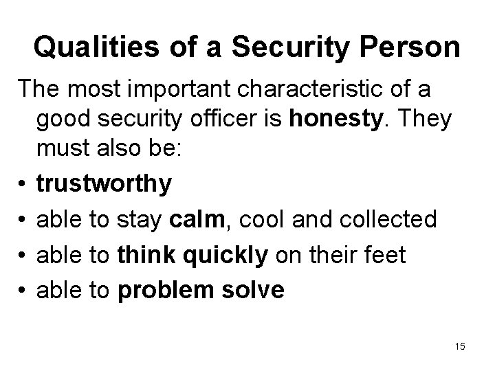 Qualities of a Security Person The most important characteristic of a good security officer