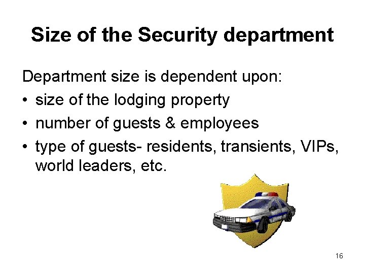 Size of the Security department Department size is dependent upon: • size of the