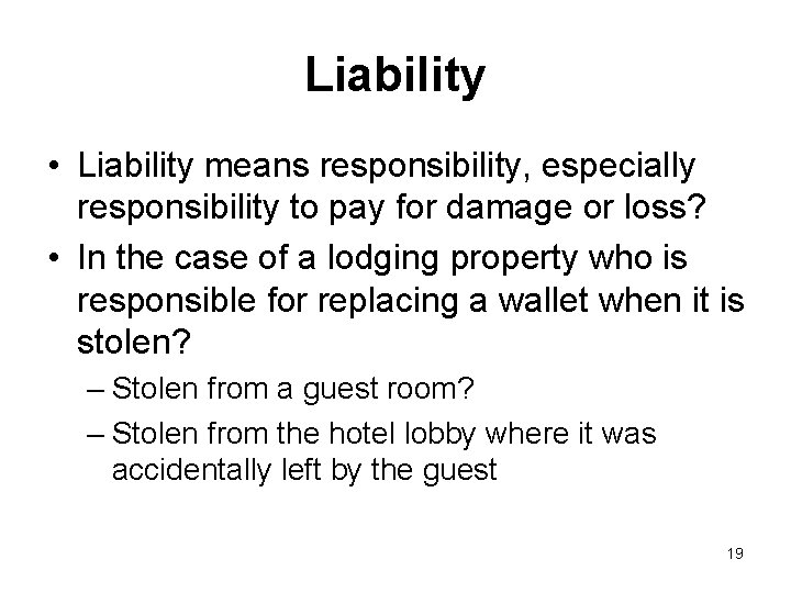 Liability • Liability means responsibility, especially responsibility to pay for damage or loss? •