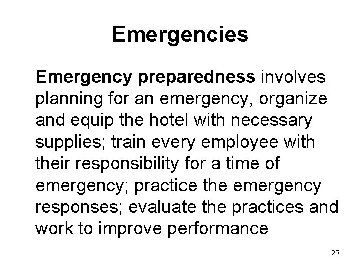 Emergencies Emergency preparedness involves planning for an emergency, organize and equip the hotel with