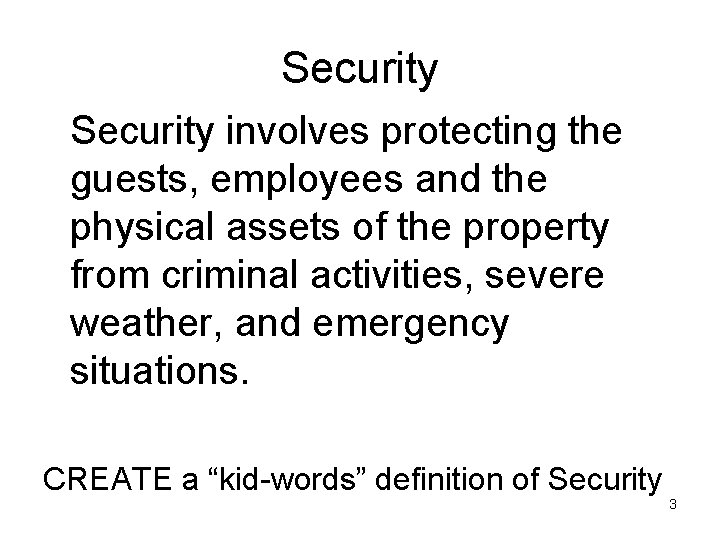 Security involves protecting the guests, employees and the physical assets of the property from