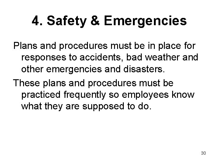 4. Safety & Emergencies Plans and procedures must be in place for responses to