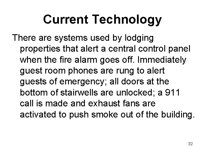 Current Technology There are systems used by lodging properties that alert a central control