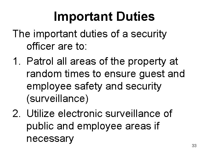 Important Duties The important duties of a security officer are to: 1. Patrol all