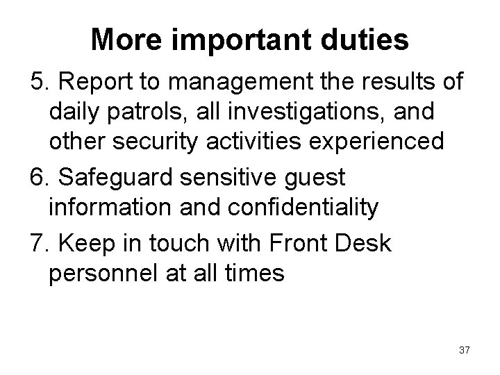 More important duties 5. Report to management the results of daily patrols, all investigations,